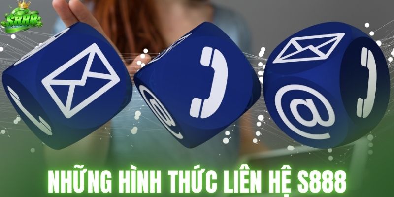 Tổng hợp những hình thức liên hệ S888 cơ bản