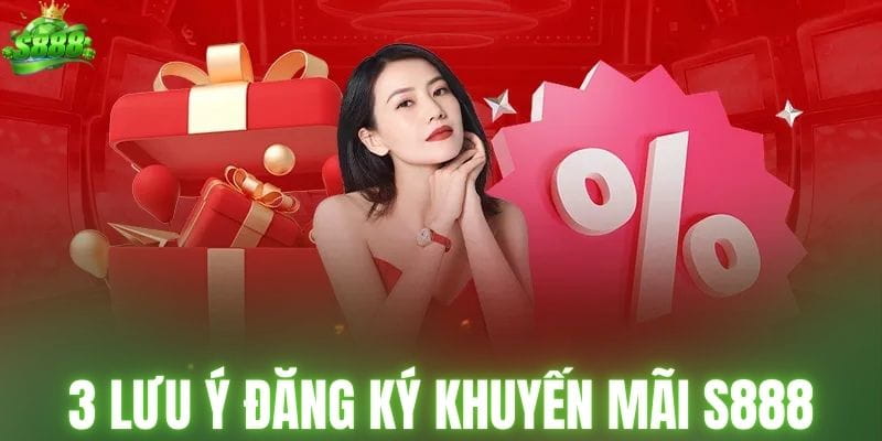 3 lưu ý đăng ký khuyến mãi S888