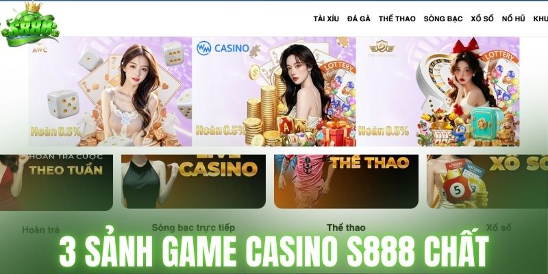 3 sảnh game casino S888 chất