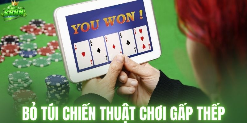 Bỏ túi chiến thuật chơi gấp thếp
