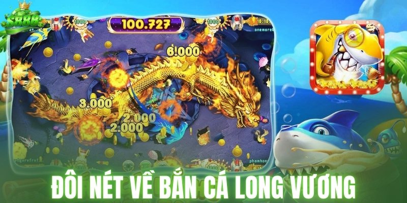 Đôi nét về bắn cá Long Vương