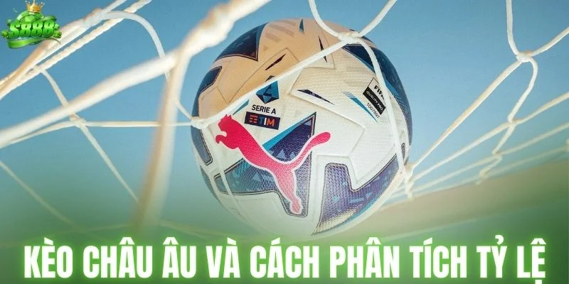 Kèo châu Âu và cách phân tích tỷ lệ trả thưởng