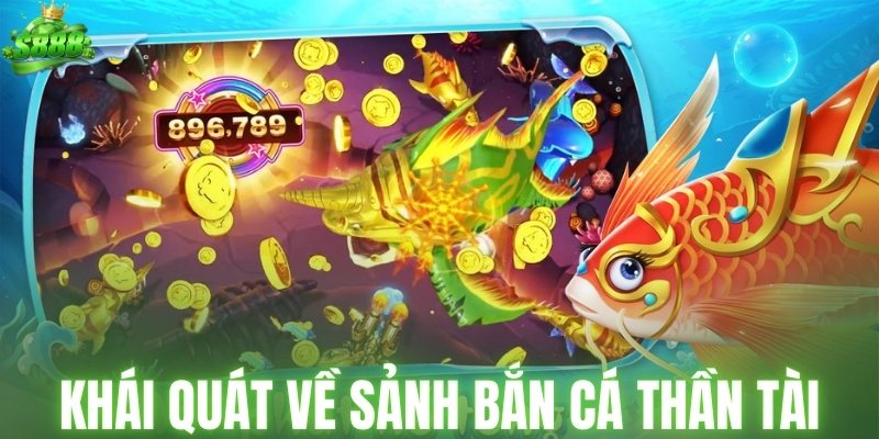 Khái quát về sảnh bắn cá Thần Tài