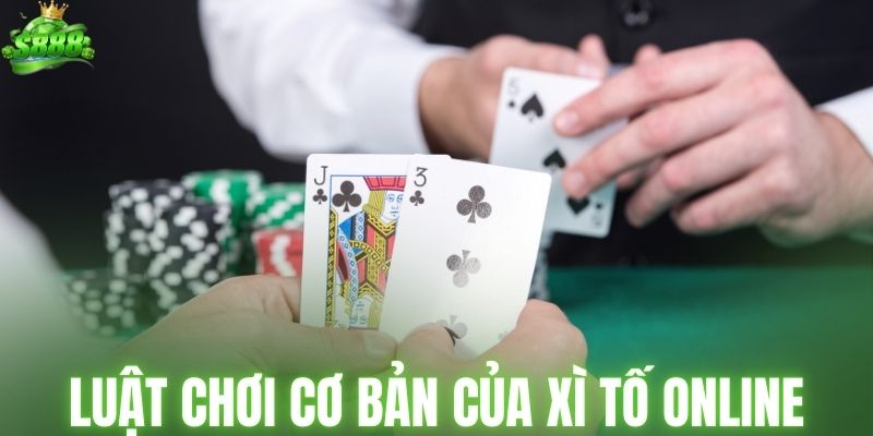 Luật chơi cơ bản của xì tố online