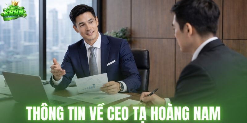 Thông tin về CEO Tạ Hoàng Nam