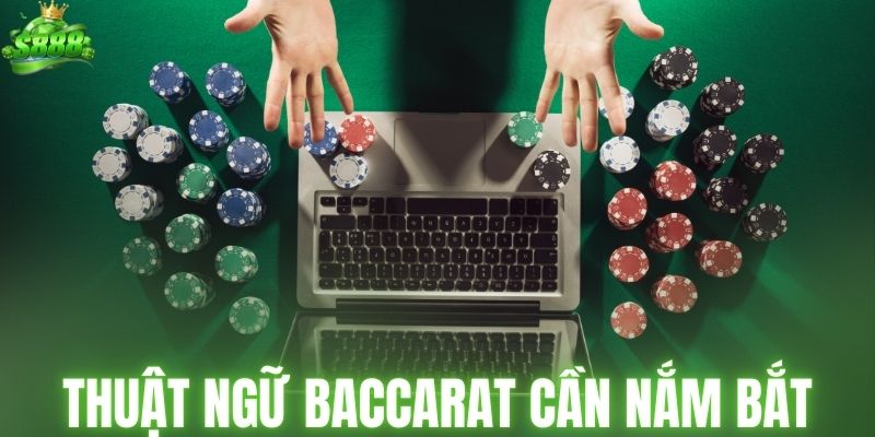 Thuật ngữ baccarat quan trọng cần nắm bắt