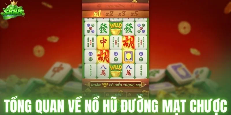 Tổng quan về game nổ hũ đường mạt chược tại S888