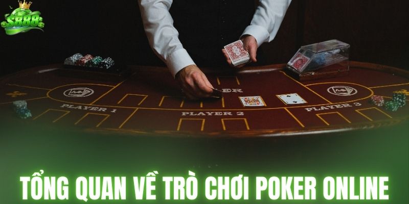 Tổng quan về trò chơi poker online