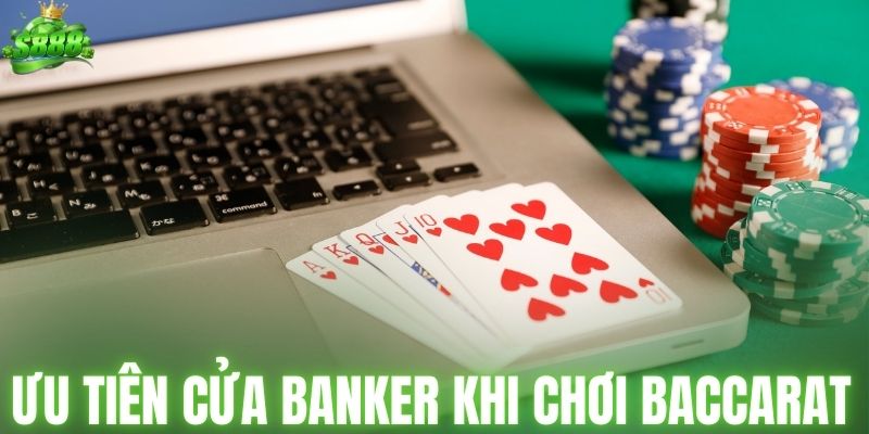 Ưu tiên cửa Banker khi chơi baccarat